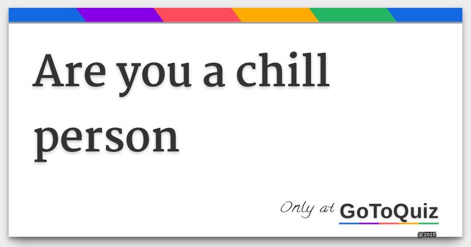 Are You A Chill Guy Quiz - 90% of Men Are Wrong About Their Chill Level